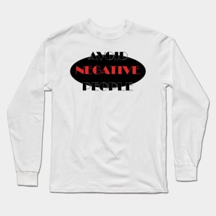 Avoid Negative People Long Sleeve T-Shirt